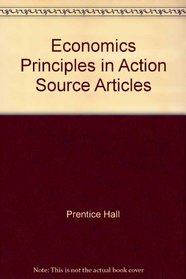 Economics Principles in Action Source Articles