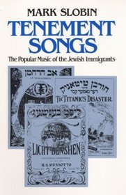 Tenement Songs: The Popular Music of the Jewish Immigrants