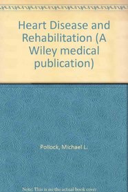 Heart Disease and Rehabilitation (Wiley Medical Publication)