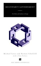 Multiparty Government : The Politics of Coalition in Europe (Ann Arbor Paperbacks)