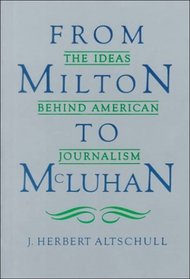 From Milton to McLuhan: The Ideas Behind American Journalism