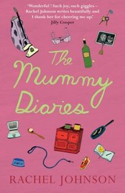 The Mummy Diaries: Or How to Lose Your Husband, Children and Dog in Twelve Months