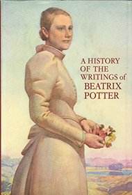 A History of the Writings of Beatrix Potter: Including Unpublished Work