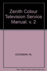 Zenith Colour Television Service Manual (v. 2)
