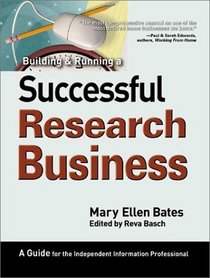 Building  Running a Successful Research Business : A Guide for the Independent Information Professional
