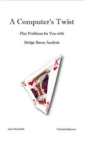 A Computer's Twist - Play Problems for You with Bridge Baron Analysis (A Computer's Twist, Volume 1)