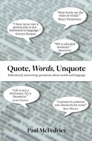 Quote, Words, Unquote: Ridiculously interesting quotations about words and language