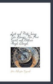 Last and First; being Two Essays: The New Spirit and Arthur Hugh Clough