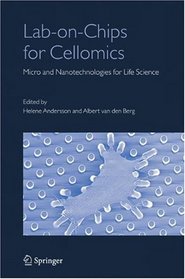 Lab-on-Chips for Cellomics: Micro and Nanotechnologies for Life Science