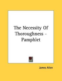 The Necessity Of Thoroughness - Pamphlet