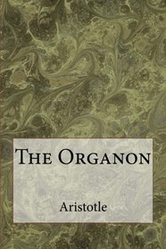 The Organon: The works of Aristotle on Logic
