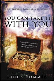 You Can Take It with You: A Daily Devotional Guide for Doing God's Word