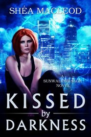 Kissed by Darkness (Sunwalker Saga, Bk 1)