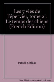 Les 7 vies de l'pervier, tome 2 : Le temps des chiens