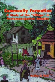Community Formation: A Study of the Village in Postemancipation Jamaica