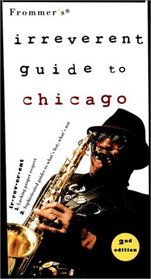 Frommer's Irreverent Guide To Chicago