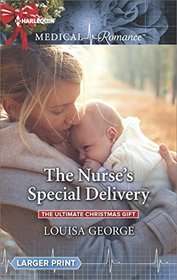 The Nurse's Special Delivery (Ultimate Christmas Gift, Bk 1) (Harlequin Medical, No 929) (Larger Print)