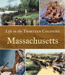Massachusetts (Life in the Thirteen Colonies)