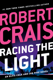 Racing the Light (Elvis Cole and Joe Pike, Bk 19)