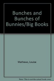 Bunches and Bunches of Bunnies/Big Books