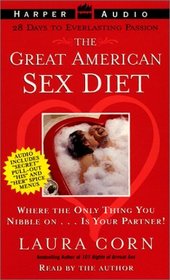 The Great American Sex Diet : Where The Only Thing You Nibble On. . . Is Your Partner!