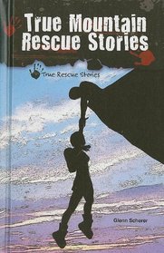 True Mountain Rescue Stories (True Rescue Stories)
