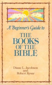 Beginner's Guide to the Books of the Bible (Augsburg Beginner's Guides)