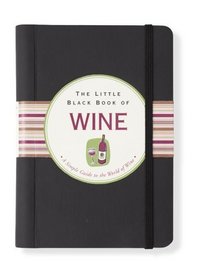 The Little Black Book Of Wine: A Simple Guide To The World O Wine (Little Black Book Series)