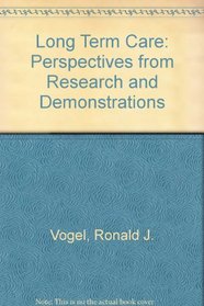 Long Term Care: Perspectives from Research and Demonstrations