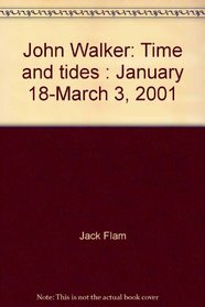 John Walker: Time and tides [Exhibition Catalogue, Knoedler & Co.,  January 18-March 3, 2001]