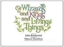 Of Wizards and Kings and Living Things