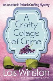 A Crafty Collage of Crime (An Anastasia Pollack Crafting Mystery)