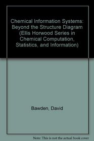 Chemical Information Systems: Beyond the Structure Diagram (Ellis Horwood Series in Chemical Computation, Statistics, and Information)