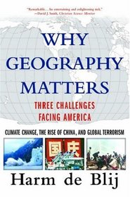 Why Geography Matters: Three Challenges Facing America: Climate Change, the Rise of China, and Global Terrorism