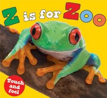 Z is for Zoo (Touch and Feel (Priddy Books))