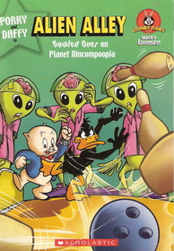 Alien Alley:  Bowled Over on Planet Nincompoopia (Looney Tunes Wacky Adventures)