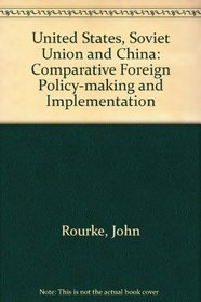 Making Foreign Policy: United States, Soviet Union, China