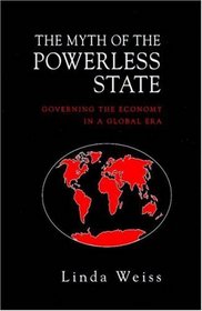 The Myth of the Powerless State; Governing the Economy in a Global Era