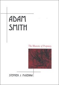 Adam Smith: The Rhetoric of Propriety (Suny Series, Rhetoric in the Modern Era) (Suny Series, Rhetoric in the Modern Era)