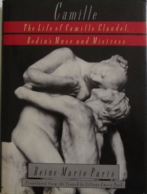 Camille: The Life of Camille Claudel, Rodin's Muse and Mistress