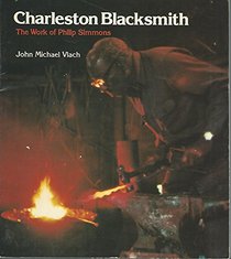 Charleston Blacksmith: Work of Philip Simmons