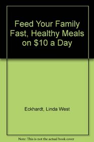 Feed Your Family Fast, Healthy Meals on $10 a Day