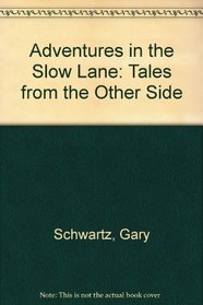 Adventures in the Slow Lane: Tales from the Other Side