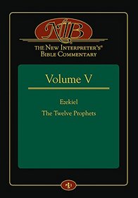 The New Interpreter's Bible Commentary Volume V: Ezekiel, The Twelve Prophets