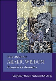 The Book Of Arabic Wisdom: Proverbs & Anecdotes