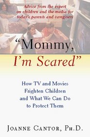 'Mommy, I'm Scared': How TV and Movies Frighten Children and What We Can Do to Protect Them