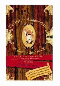 The Heroic Misadventures of Hiccup the Viking: The First Collection