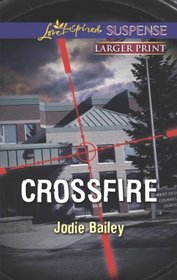 Crossfire (Love Inspired Suspense, No 374) (Larger Print)