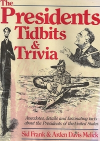 Presidents : Tidbits & Trivia