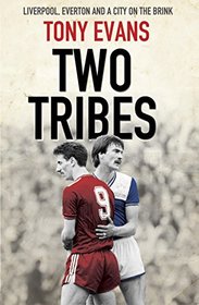 Two Tribes: Liverpool, Everton and a City on the Brink